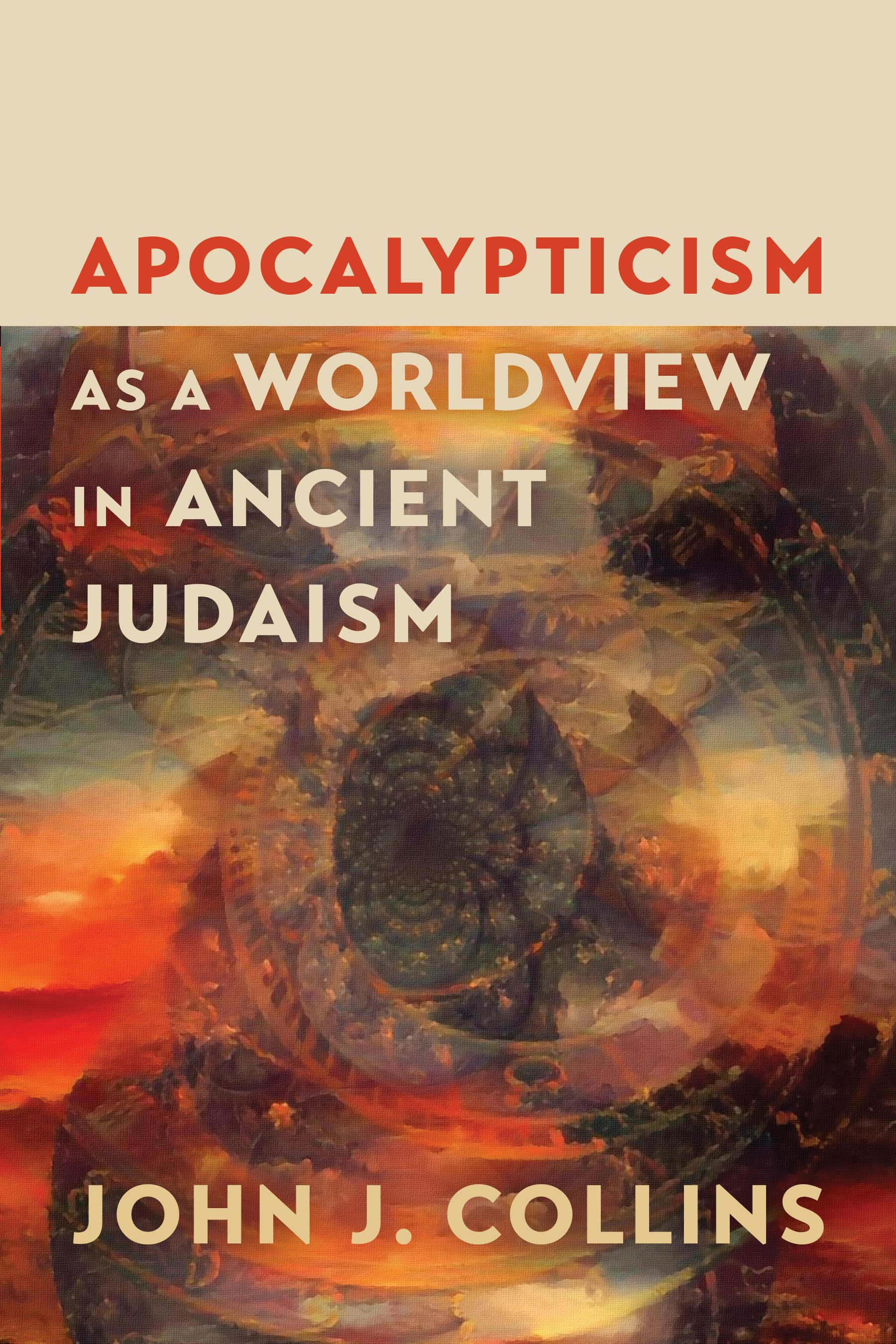 Apocalypticism as a Worldview in Ancient Judaism by John J. Collins