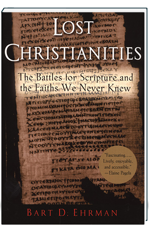 09-lost-christianities Lost Christianities The Battles for Scripture and the Faiths We Never Knew