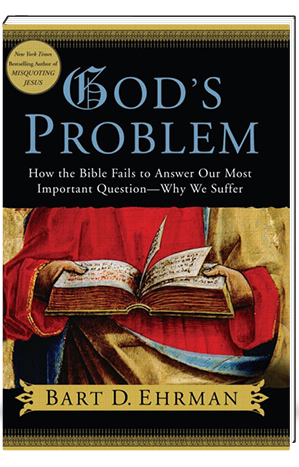 21-gods-problem God's Problem How the Bible Fails to Answer Our Most Important Question--Why We Suffer
